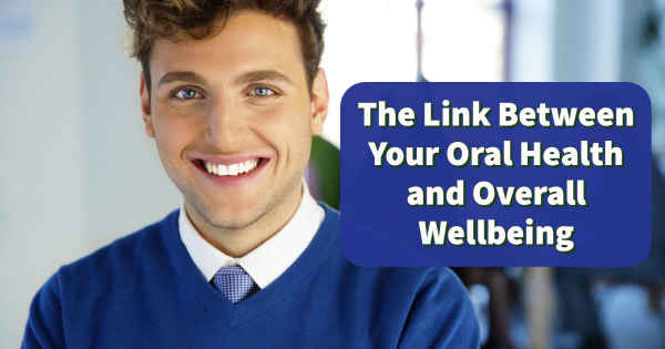 The Link Between Your Oral Health And Overall Wellbeing Bright Side